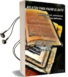 Descargar AudioLibro Relatos para Pasar el Rato: Relatos para Reir, Entristecerse o qu Edar Indiferente de Carmen De Diego año 2009