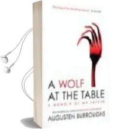 Descargar AudioLibro A Wolf at the Table: A Memoir of my Father de Augusten Burroughs año 2009