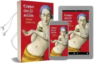 Descargar AudioLibro Como Decir Adios de Debra Adelaide año 2009