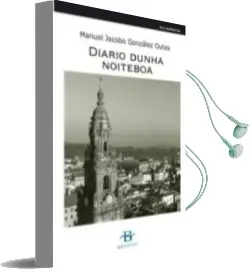 Descargar AudioLibro Diario Dunha Noiteboa de Jacobo Gonzalez Outes año 2009