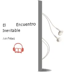 Descargar AudioLibro El Encuentro Inevitable de Juan Pelaez año 2009