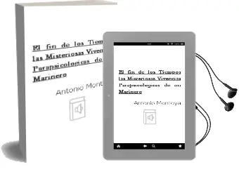 Descargar AudioLibro El fin de los Tiempos: Las Misteriosas Vivencias Parapsicologicas de un Marinero de Antonio Montoya año 2009