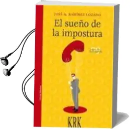 Descargar AudioLibro El Sueño de la Impostura de Jose A. Ramirez Lozano año 2009