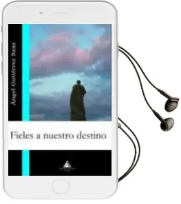 Descargar AudioLibro Fieles a Nuestro Destino de Angel Gutierrez Sanz año 2009