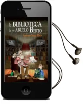 Descargar AudioLibro La Biblioteca de mi Abuelo Berto de Antonio Mora Plaza año 2009