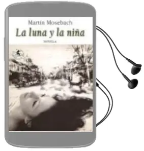 Descargar AudioLibro La Luna y la Niña de Martin Mosebach año 2009