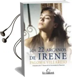 Descargar AudioLibro Los 22 Arcanos de Irene (Ganadora del 1º Premio de la Universidad de Plasencia) de Paloma Villarejo año 2009