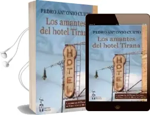 Descargar AudioLibro Los Amantes de Hotel Tirana (iv Premio de Novela Ciudad Ducal de Loeches) de Pedro Antonio Curto año 2009