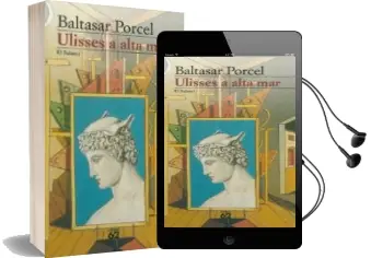 Descargar AudioLibro Ulisses a Alta mar de Baltasar Porcel año 2009