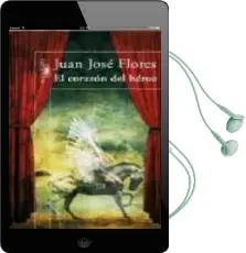 Descargar AudioLibro El Corazon del Heroe de Juan Jose Flores año 2009