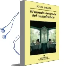 Descargar AudioLibro El Mundo Despues del Cumpleaños de Lionel Shriver año 2009