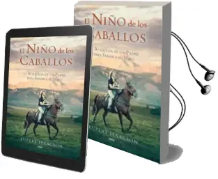 Descargar AudioLibro El Niño de los Caballos: La Busqueda de un Padre para Sanar a su Hijo de Rupert Isaacson año 2009