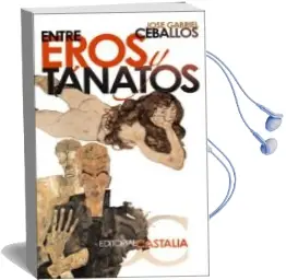 Descargar AudioLibro Entre Eros y Tanatos de Jose Gabriel Ceballos año 2009