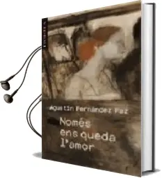 Descargar AudioLibro Nomes ens Queda l Amor de Agustin Fernandez Paz año 2009