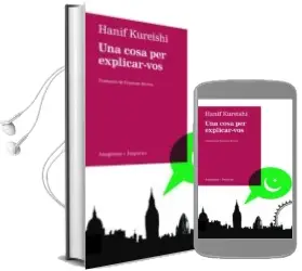 Descargar AudioLibro Una Cosa per Explicar-Vos de Hanif Kureishi año 2009