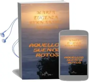 Descargar AudioLibro Aquellos Sueños Rotos de Maria Eugenia Fernandez Aragon año 2009
