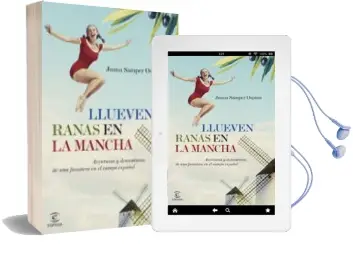 Descargar AudioLibro Llueven Ranas en la Mancha: Aventuras y Desventuras de una Forast era en el Campo Español de Juana Samper año 2009