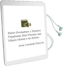 Descargar AudioLibro Parto Prematuro y Relatos Finalistas (Xxii Premio ana Maria Matut e de Relato) de Ana Cañizal Garcia año 2009