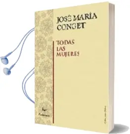 Descargar AudioLibro Todas las Mujeres de Jose Maria Conget Ferruz año 2009