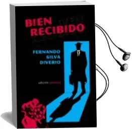 Descargar AudioLibro Bien Recibido de Fernando Silva Diveiro año 2009