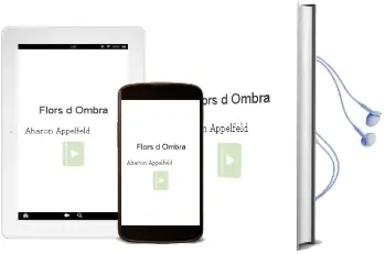 Descargar AudioLibro Flors d Ombra de Aharon Appelfeld año 2009