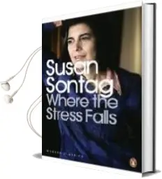 Descargar AudioLibro Where the Stress Falls de Susan Sontag año 2009
