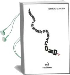Descargar AudioLibro Anaconda y el Regreso de Anaconda de Horacio Quiroga año 2009