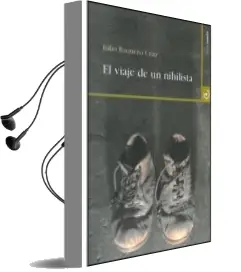 Descargar AudioLibro El Viaje de un Nihilista de Juli Baquero Cruz año 2009