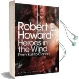Descargar AudioLibro Heroes in the Wind: From Kull to Conan de Robert E. Howard año 2009