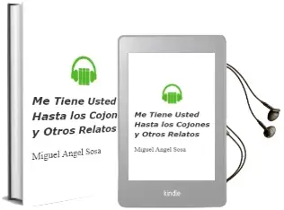 Descargar AudioLibro Me Tiene Usted hasta los Cojones y Otros Relatos de Miguel Angel Sosa año 2009