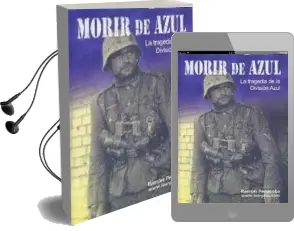 Descargar AudioLibro Morir de Azul: La Tragedia de la Division Azul de Ramon Peñacoba año 2009