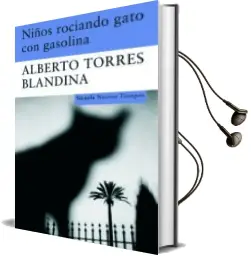 Descargar AudioLibro Niños Rociando Gatos con Gasolina de Alberto Torres Blandina año 2009