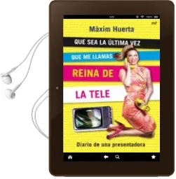 Descargar AudioLibro Que sea la Ultima vez que me Llamas Reina de la Tele: Diario de u na Presentadora de Maxim Huerta año 2009