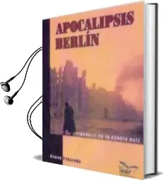 Descargar AudioLibro Apocalipsis Berlin: Españoles en la Agonia Nazi de Ramon Peñacoba año 2010
