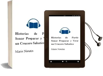 Descargar AudioLibro Historias de Partir: (Soñar, Preparar y Vivir un Crucero Sabatico ) de Marie Nieutin año 2010