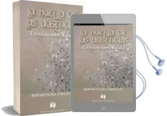 Descargar AudioLibro La Huella de las Ausencias: Un Relato Sobre Walada de Miriam Palma Ceballos año 2010