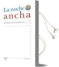 Descargar AudioLibro La Noche Ancha de Jose Ramon Gonzalez Regueral año 2010