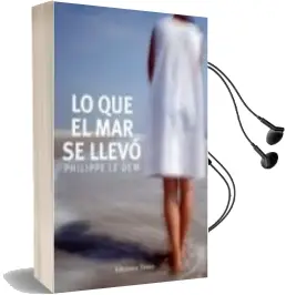 Descargar AudioLibro Lo que el mar se Llevo de Philippe Le Dem año 2010