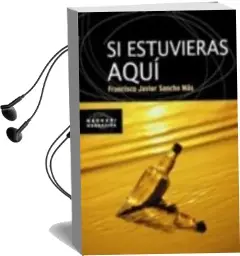 Descargar AudioLibro Si Estuvieras Aqui de Francisco Javier Sancho Mas año 2010