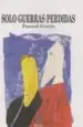 AudioLibro Solo Guerras Perdidas de Pascual Garcia