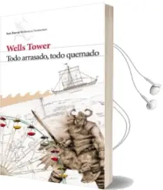 Descargar AudioLibro Todo Arrasado, Todo Quemado de Wells Tower año 2010