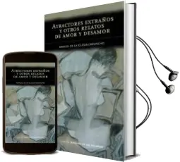 Descargar AudioLibro Atractores Extraños y Otros Relatos de Amor y Desamor de Manuel De La Iglesia Caruncho año 2010