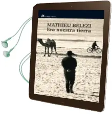 Descargar AudioLibro Era Nuestra Tierra de Mathieu Belezi año 2010