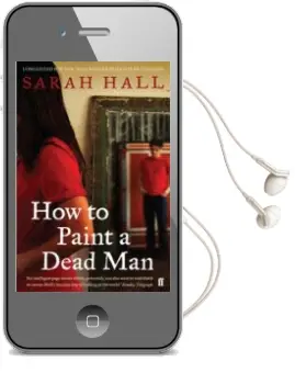 Descargar AudioLibro How to Paint a Dead man de Sarah Hall año 2010