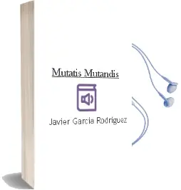 Descargar AudioLibro Mutatis Mutandis de Javier Garcia Rodriguez año 2010