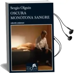Descargar AudioLibro Oscura Monotona Sangre (v Premio Tusquets de Novela) de Sergio S. Olguin año 2010