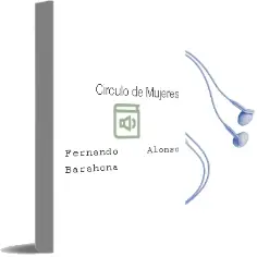 Descargar AudioLibro Circulo de Mujeres de Fernando Alonso Barahona año 2010
