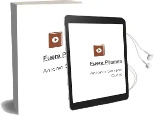 Descargar AudioLibro Fuera Pijamas de Antonio Serrano Cueto año 2010