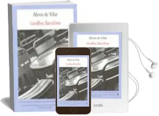 Descargar AudioLibro Goodbye Barcelona de Alexis De Vilar año 2010