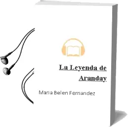 Descargar AudioLibro La Leyenda de Aranday de María Belén Fernández año 2010